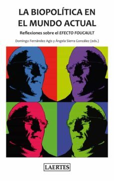 la biopolitica en el mundo actual: reflexiones sobre el efecto foucault-9788475848747