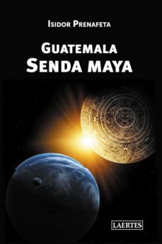 guatemala. senda maya-isidor prenafeta-9788475849447