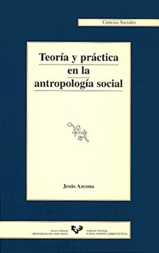 teoria y practica en la antropologia social-jesus azcona mauleon-9788475858647