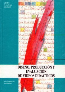 diseño, produccion y evaluacion de videos didacticos-jesus salinas ibañez-9788476321447