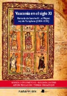 vasconia en el siglo xi; reinado de sancho iii, el mayor, rey de pamplona (1004-1035)-9788476814147