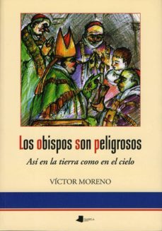 los obispos son peligrosos-victor moreno-9788476816547