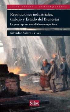 revoluciones industriales, trabajo y estado del bienestar: la gra n ruptura mundial contemporanea-9788477375647
