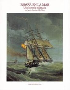 españa en la mar: una historia milenaria-jose ignacio gonzalez aller hiero-9788477824947