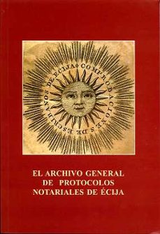el archivo general de protocolos notariales de ecija (incluye cd- rom)-marina (dir.) martin ojeda-jesus aguilar diaz-9788477981947
