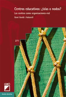 centros educativos: ¿islas o nodos?. los centros como organizacio nes-red-gene gordo i aubarell-9788478278947