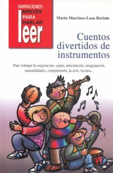 cuentos divertidos de instrumentos: para trabajar la respiracion, soplo, articulacion,imaginacion, manualidades-9788478696147