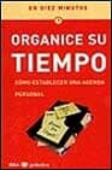 organice su tiempo: como establecer una agenda personal (en 10 mi nutos)-maria rosa fiszbein-9788479015947