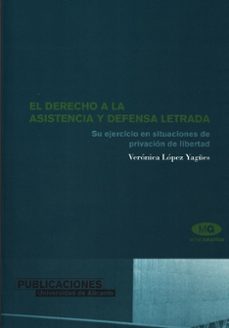 el derecho a la asistencia y defensa letrada: su ejercicio en sit uaciones de privacion de libertad-9788479086947