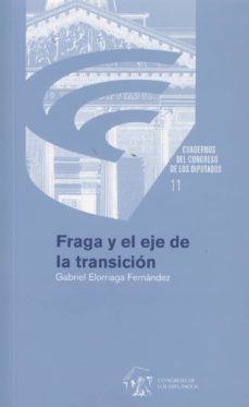 fraga y el eje de la transicion-gabriel elorriaga fernandez-9788479434847
