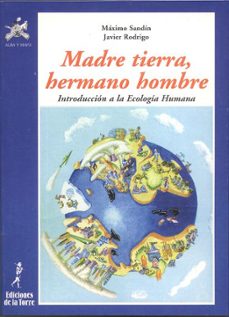 madre tierra, hermano hombre: introduccion a la ecologia humana-9788479602147