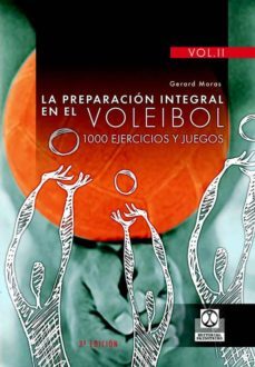 la preparacion integral en el voleibol: 1000 ejercicios y juegos-gerard moras-9788480191647