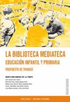 la biblioteca mediatica: educacion infantil y primaria: propuesta de trabajo-9788480633147