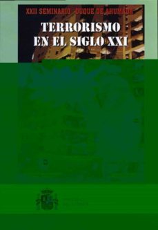 xxii seminario duque de ahumada: terrorismo en el siglo xxi-9788481502947