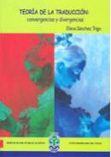 teoria de la traduccion: convergencias y divergencias-elena sanchez trigo-9788481582147