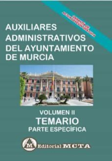 auxiliares administrativos del ayuntamiento de murcia volumen ii : temario (parte especifica)-manuel segura ruiz-9788482194547