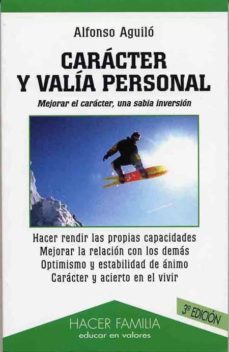 caracter y valia personal: mejorar el caracter una sabia inversio n (3ª ed.)-9788482396347