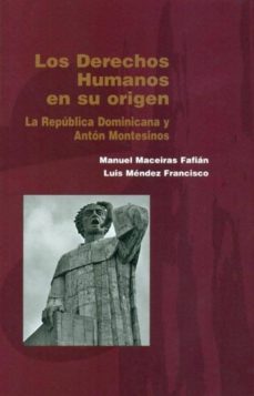 derechos humanos en su origen: la republica dominicana y antonio montesinos-luis mendez francisco-9788482602547