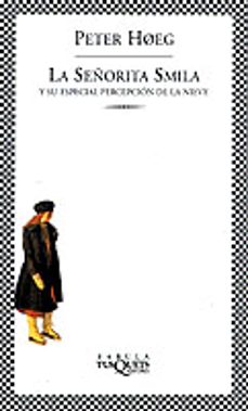 la señorita smila y su especial perfepcion de la nieve-peter hoeg-9788483107447