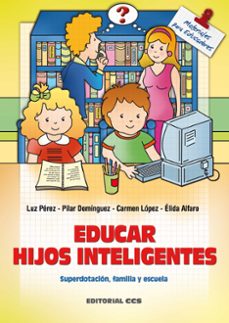 educar hijos inteligentes: superdotacion, familia y escuela-luz perez sanchez-9788483163047