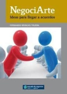 negociarte: ideas para llegar a acuerdos-fernando bringas trueba-9788484086147