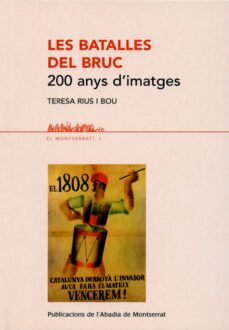 les batalles del bruc: 200 anys d imatges-teresa rius-9788484159247