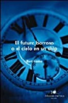 el futuro borroso o el cielo en un chip-bart kosko-9788484328247