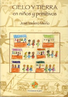 cielo y tierra en niños y primitivos-jose melero merlo-9788484392347