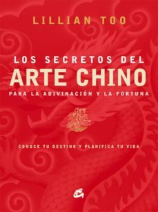 los secretos del arte chino: para la adivinacion y la fortuna-lilian too-9788484451747