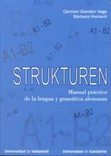 strukturen. manual practico de la lengua y gramatica alemanas-carmen gierden vega-9788484484547