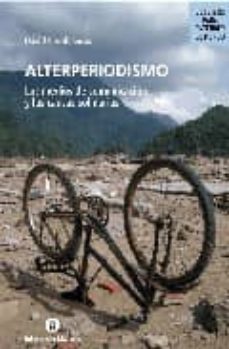 alterperiodismo: los medios de comunicacion y las causas solidari as-david casablancas-9788484523147