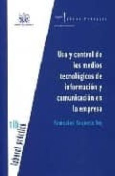 uso y control de los medios tecnologicos de informacion y comunic acion en la empresa-9788484565147