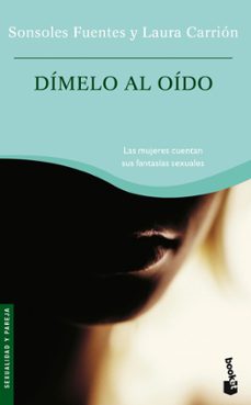 dimelo al oido: las mujeres cuentan sus fantasias sexuales-9788484604747