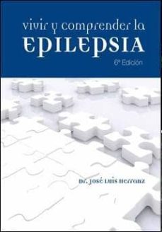 vivir y comprender la epilepsia   (6ª ed.)-jose luis herranz-9788484739647