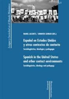 español en estados unidos y otros contextos de contacto, sociolin guistica, ideologia y depagogia; spanish in the united states andcontect environments. sociolinguistics, ideology and pedagogy-manel lacorte-9788484894247