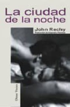 la ciudad de la noche-john rechy-9788488052247