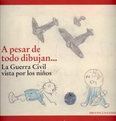 a pesar de todo dibujan...: la guerra civil vista por los niños-9788488699947