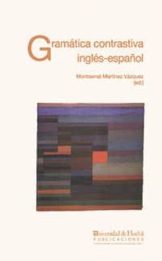 gramatica contrastiva, ingles-español-montserrat martinez vazquez-9788488751447