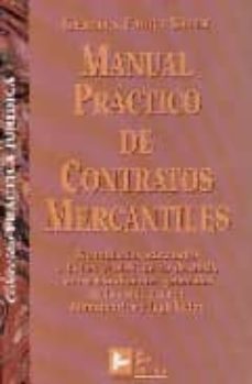 manual practico de contratos mercantiles: formularios adecuados a la ley 7/1998, de 13 de abril, sobre condiciones generales de la contratacion: comentarios y legislacion-9788489493247
