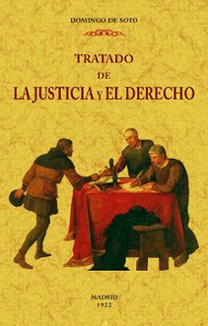 tratado de la justicia y el derecho (2 tomos en 1 volumen)-domingo de soto-9788490016947