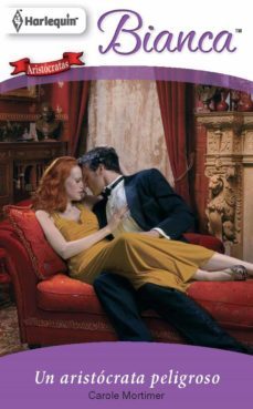 un aristocrata peligroso (ebook)-carole mortimer-9788490100547