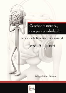 cerebro y musica, una pareja saludable-jordi a. jauset berrocal-9788490308547
