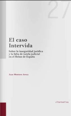 el caso intervida: sobre la inseguridad juridica y la falta de tu tela judicial-9788490339947