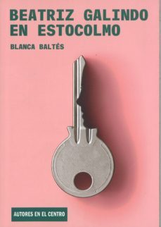 beatriz galindo en estocolmo-blanca baltes-9788490412947