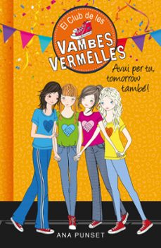 avui per tu, tomorrow també! (el club de les vambes vermelles 13)-ana punset-9788490438947