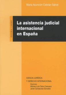 la asistencia judicial internacional en españa-maria asuncion cebrian salvat-9788490457047