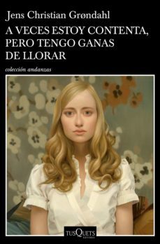 a veces estoy contenta, pero tengo ganas de llorar (ebook)-jens christian grondahl-9788490667347