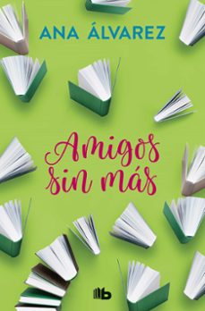 amigos, sin mas (serie amigos 4)-ana alvarez-9788490706947