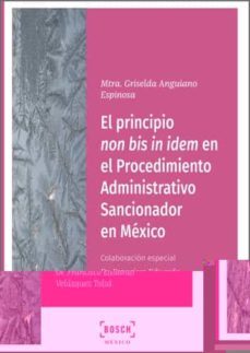 el principio non bis in idem en el procedimiento administrativo sancionador en mexico-griselda anguiano espinosa-francisco eduardo velazquez tolsa-9788490904947