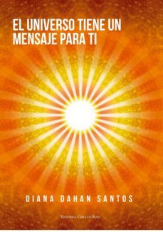 el universo tiene un mensaje para ti (ebook)-diana dahan santos-9788490958247
